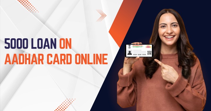 5000 Loan on Aadhar Card Online