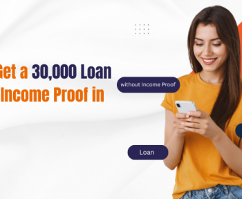 How to Get a 30,000 Loan Without Income Proof in India